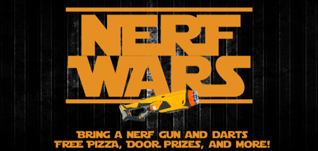 nerf wars - bring a nerf gun and darts - free pizza, door prizes, and more!